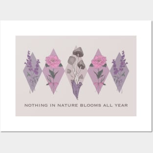 Nothing In Nature Blooms All Year Posters and Art